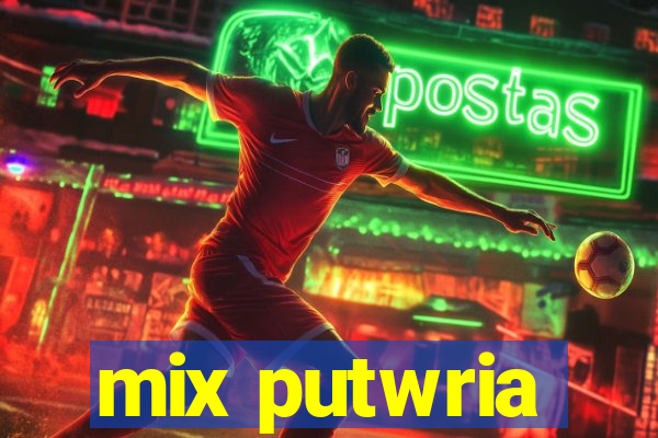 mix putwria